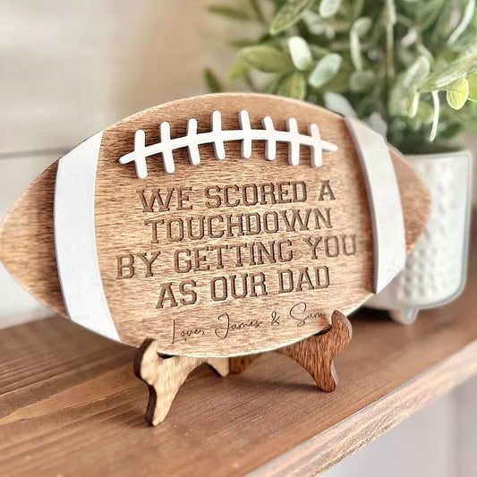 🏈 We Scored a Touchdown by Getting You as Our Dad – Personalized Football Sign for Sports-Loving Dads